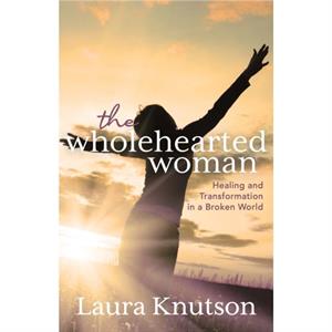 Wholehearted Woman by Laura Knutson