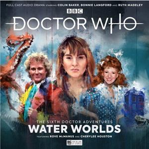 Doctor Who  The Sixth Doctor Adventures Volume One  Water Worlds by Jonathan Morris