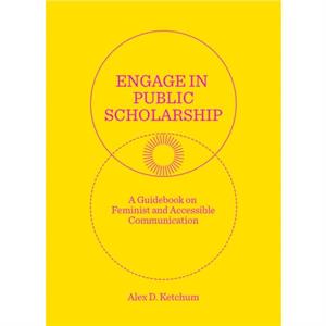 Engage in Public Scholarship by Alex D. Ketchum