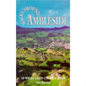 Walks Around Ambleside by Tom Bowker