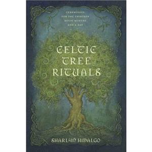 Celtic Tree Rituals by Sharlyn Hidalgo