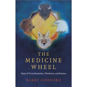 Medicine Wheel The by Barry Goddard