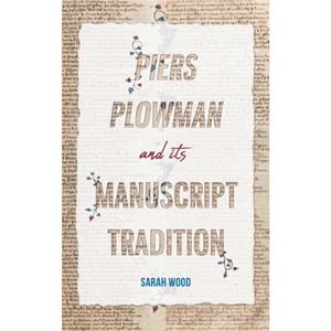 Piers Plowman and its Manuscript Tradition by Dr Sarah Wood