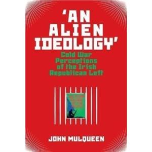 An Alien Ideology by John Mulqueen