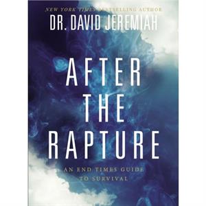 After the Rapture by Dr. David Jeremiah