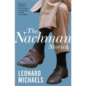 The Nachman Stories by Leonard Michaels