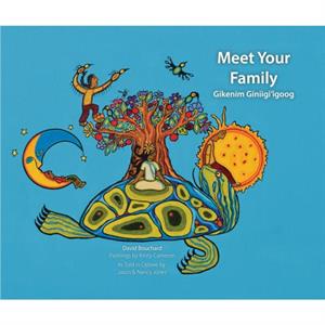 Meet Your Family  Gikenim Giniiigo by David Bouchard & Illustrated by Kristy Cameron