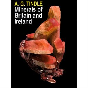 Minerals of Britain and Ireland by A.G. Tindle