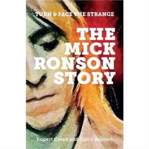 The Mick Ronson Story by Garry Burnett