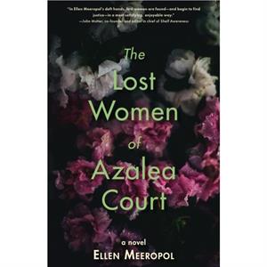 The Lost Women of Azalea Court by Ellen Meeropol