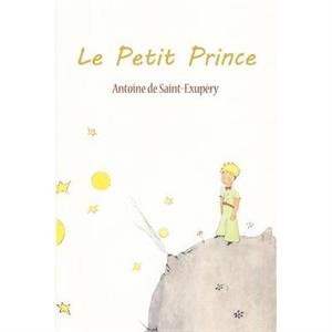 Le Petit Prince by Antoine De SaintExupery