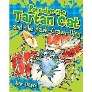 Porridge the Tartan Cat and the BashCrashDing by Alan Dapre