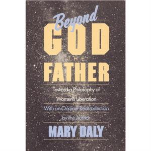 Beyond God the Father by Mary Daly