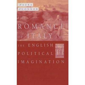 The Romance of Italy and the English Imagination by Maura OConnor