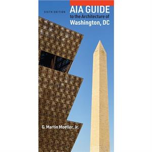 AIA Guide to the Architecture of Washington DC by Moeller & G. Martin & Jr. Senior Vice President for Special Projects & National Building Museum