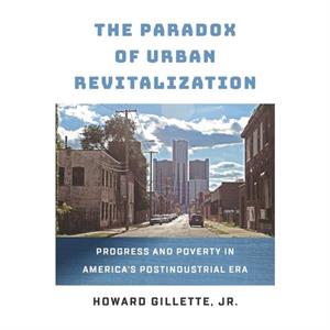 The Paradox of Urban Revitalization by Gillette & Howard & Jr.