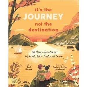 Its the Journey not the Destination by Carl Honore