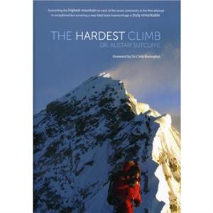 The Hardest Climb by Alistair Sutcliffe