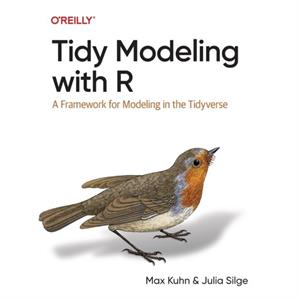 Tidy Modeling with R by Julia Silge