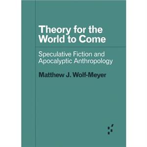 Theory for the World to Come by Matthew J. WolfMeyer