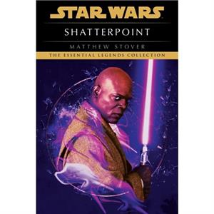 Shatterpoint Star Wars Legends by Matthew Woodring Stover