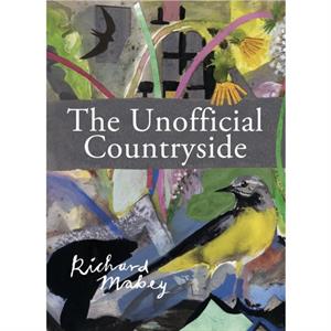 The Unofficial Countryside by Richard Mabey