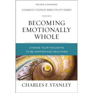 Becoming Emotionally Whole by Charles F. Stanley