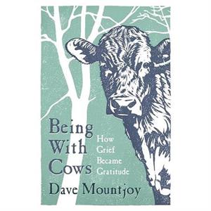 Being With Cows by Dave Mountjoy