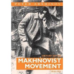 History of the Makhnovist Movement 191821 by Peter Arshinov