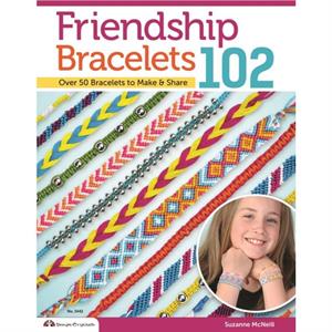 Friendship Bracelets 102 by Suzanne McNeill