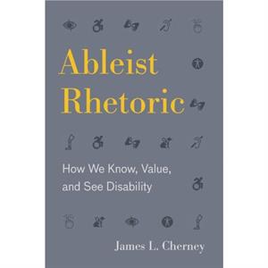 Ableist Rhetoric by James L. Cherney