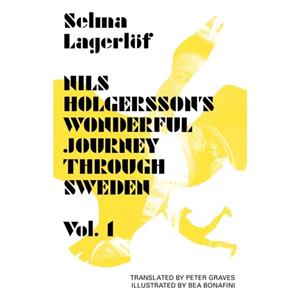 Nils Holgerssons Wonderful Journey Through Sweden Volume 1 by Selma Lagerlof