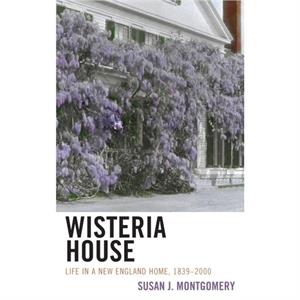 Wisteria House by Susan J. Montgomery