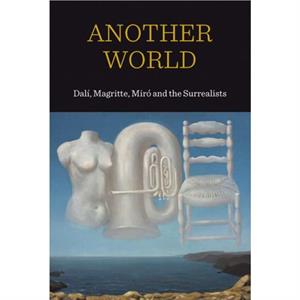 Another World Dali Magritte Miro and the Surrealists by Patrick Elliott