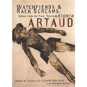 Watchfiends And Rack Screams by Antonin Artaud