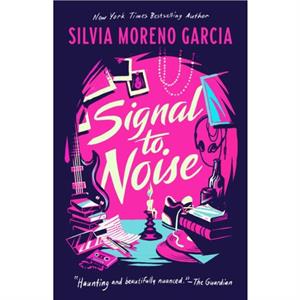 Signal To Noise by Silvia MorenoGarcia