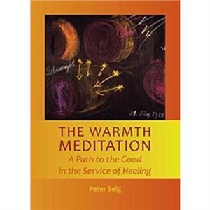 The Warmth Meditation by Peter Selg