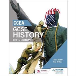 CCEA GCSE History Third Edition by John Clare