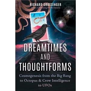 Dreamtimes and Thoughtforms by Richard Grossinger