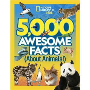 5000 Awesome Facts About Animals by National Geographic Kids