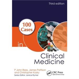 100 Cases in Clinical Medicine by P John Rees