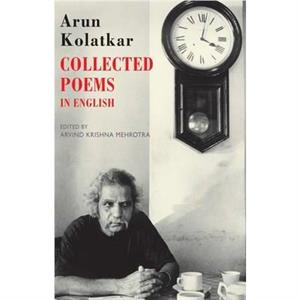 Collected Poems in English by Arun Kolatkar