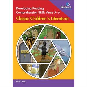 Developing Reading Comprehension Skills Years 56 Classic Childrens Literature by Kate Heap