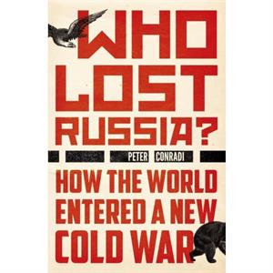 Who Lost Russia by Peter Conradi