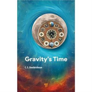 Gravitys Time by Unnikrishnan & C. S. Tata Institute of Fundamental Research & India