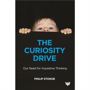 The Curiosity Drive by Philip Stokoe