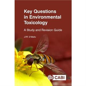 Key Questions in Environmental Toxicology by DMello & J P F formerly Scottish Agricultural College & UK