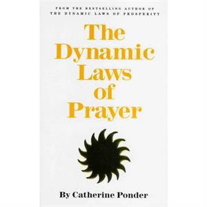 Dynamic Laws of Prayer by Catherine Catherine Ponder Ponder