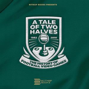 Tale of Two Halves The History Of Football Video Games by Bitmap Books