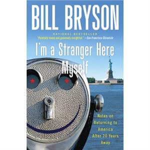 Im a Stranger Here Myself  Notes on Returning to America After 20 Years Away by Bill Bryson